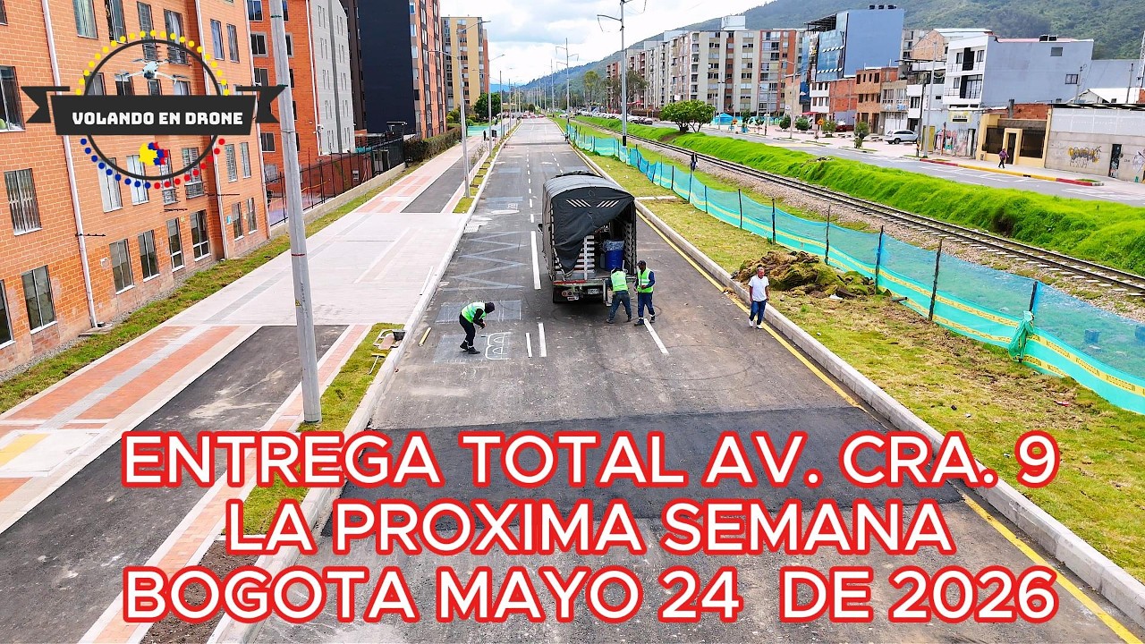 ENTREGA TOTAL AV  CRA 9 LA PROXIMA SEMANA   BOGOT&Aacute; MAYO 24 DE 2026
