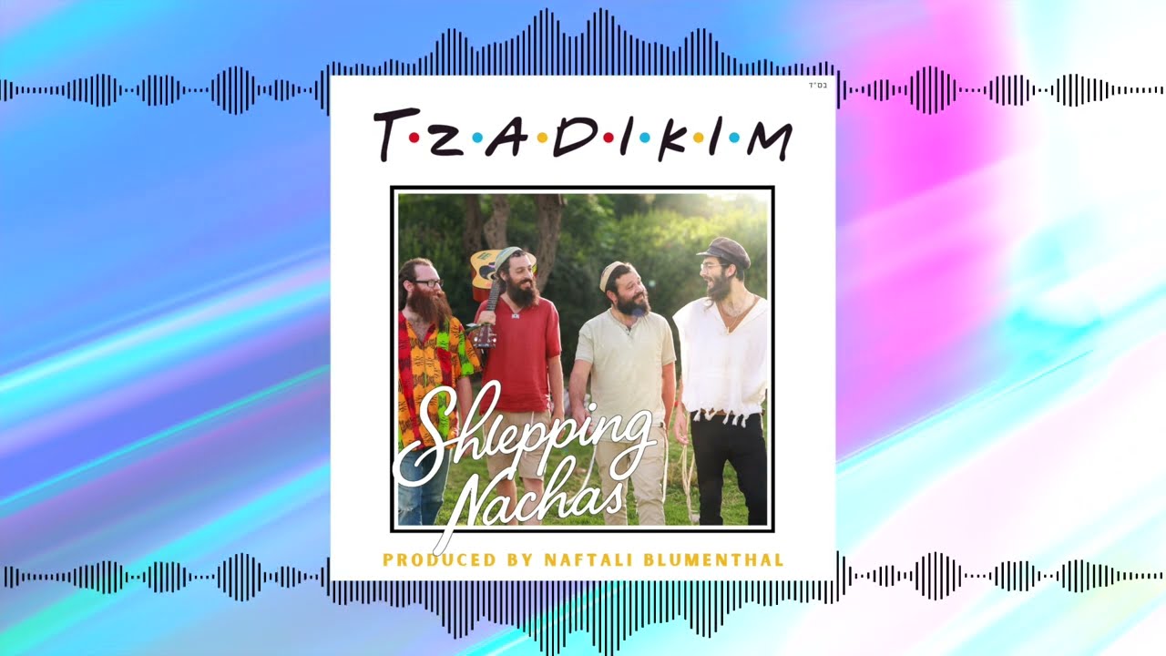 Shlepping Nachas - Tzadikim (Official Audio)
