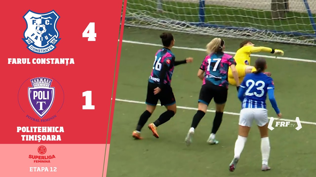 SuperLiga Feminină, Etapa 12: Farul Constanța - Politehnica Timișoara 4-1, 16.11.2025