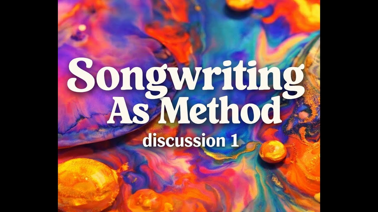 Songwriting As Method 1
