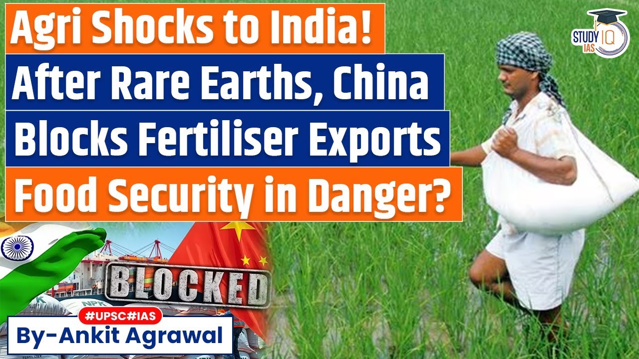 China Blocks Specialty Fertiliser Exports To India | Food Security in Danger? Ankit Agrawal Study IQ