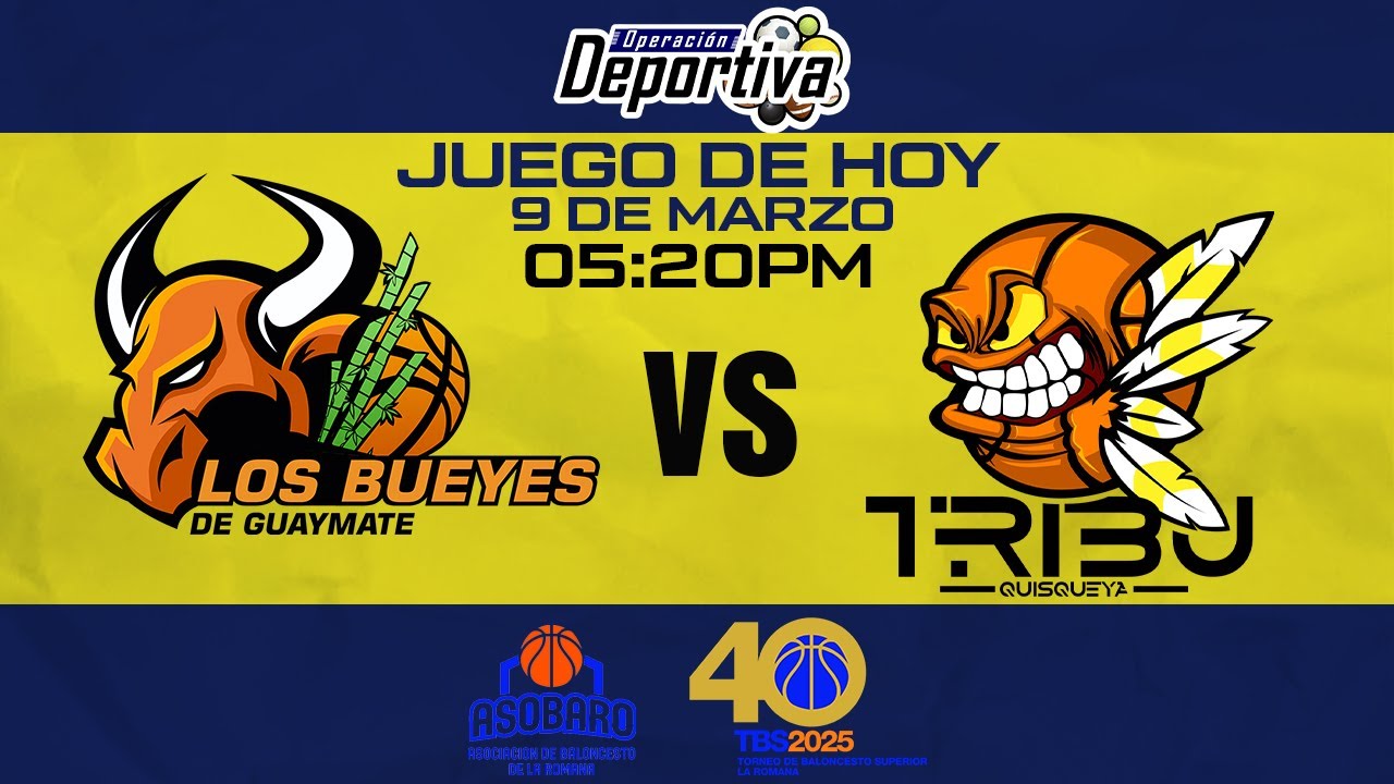 BUEYES DE GUAYMATE VS. TRIBU DE QUISQUEYA - SERIE REGULAR - TBS 40 LA ROMANA - 9 DE MARZO 2025