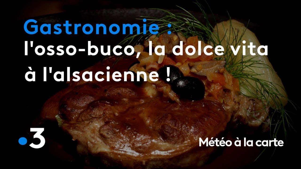 Gastronomie : l'osso-buco, la dolce vita à l'alsacienne ! - Météo à la carte