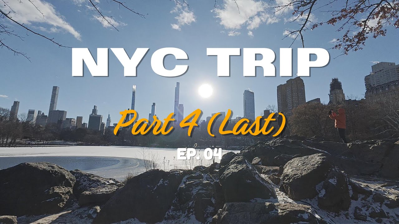 Winter Break in New York City - Part 4 (Last Part)