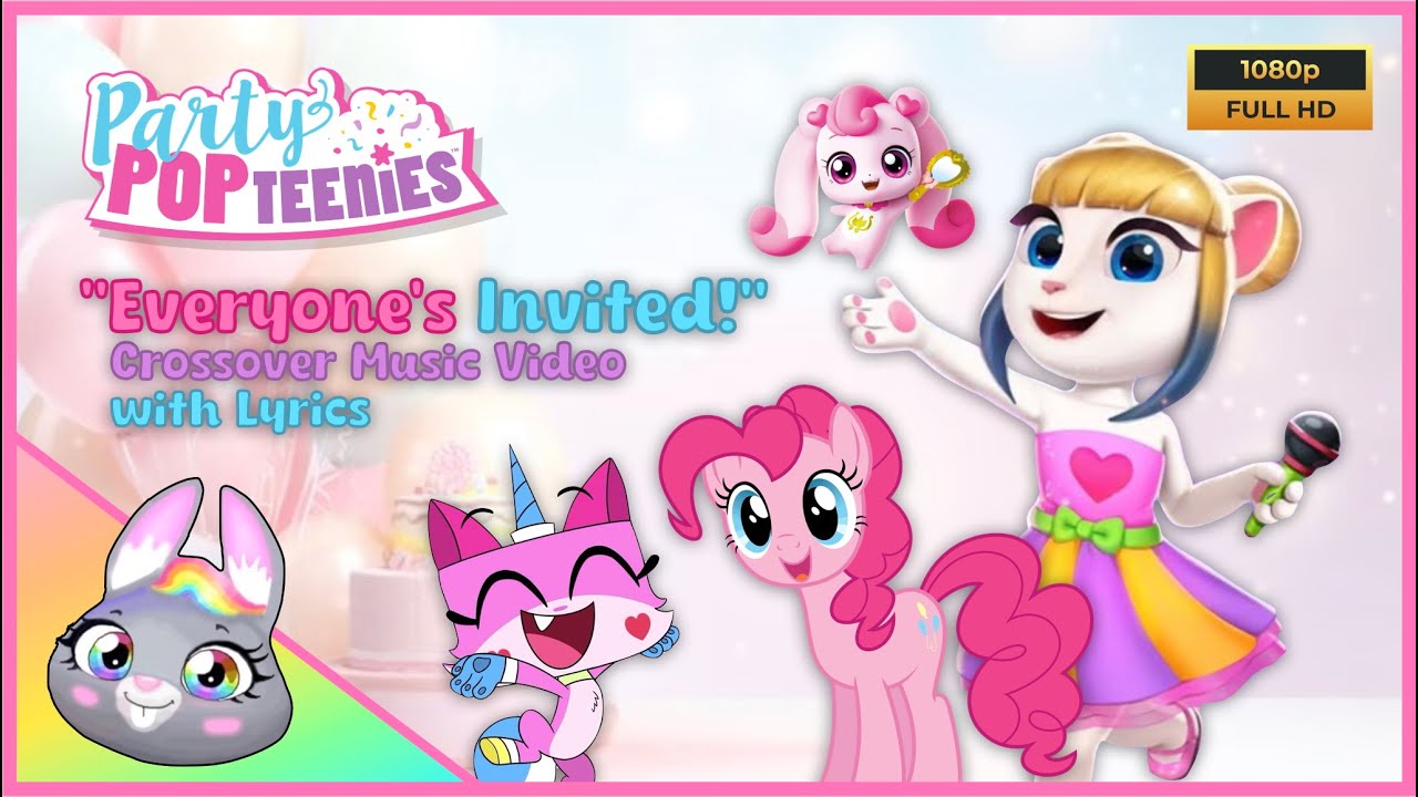 Party Popteenies: &ldquo;Everyone&rsquo;s Invited&rdquo; 🥳💕 Song & Crossover Music Video with Lyrics (1080p)