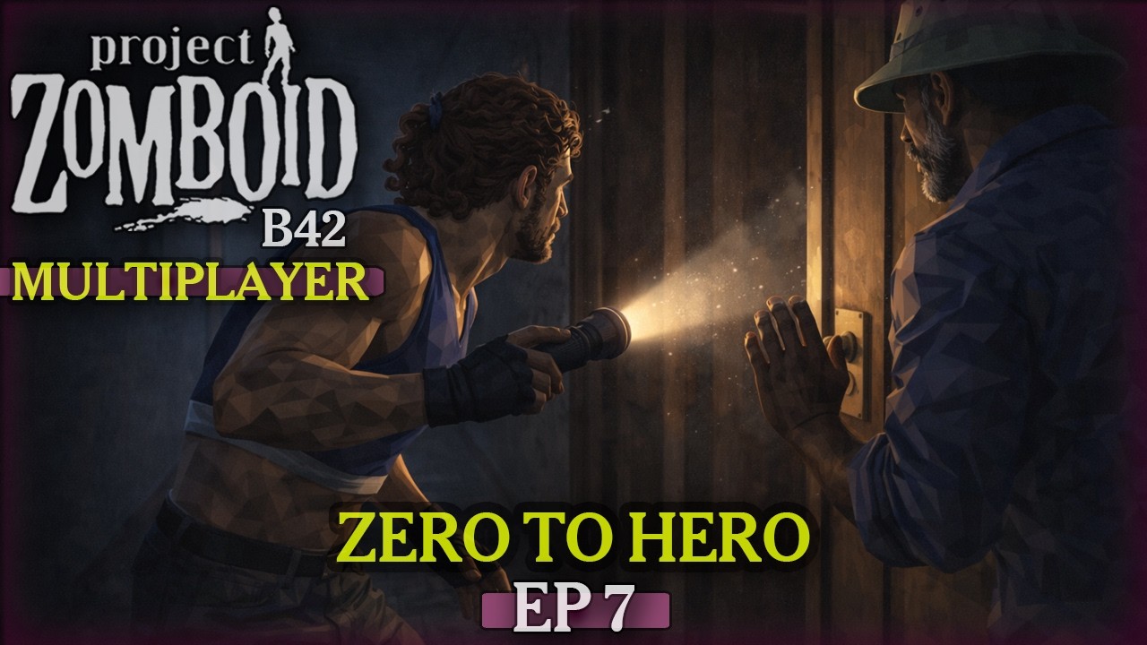 Build 42 Zero to Hero — Episode 7