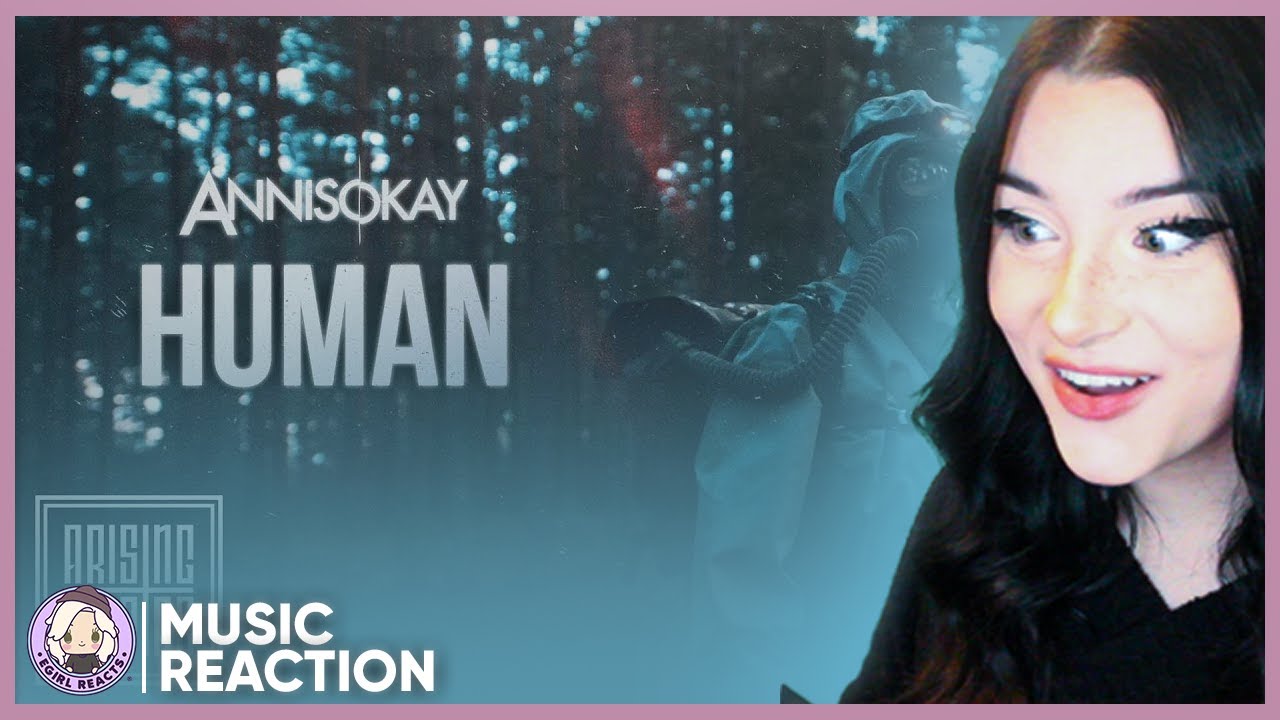 E-Girl Reacts│ANNISOKAY - Human│Music Reaction