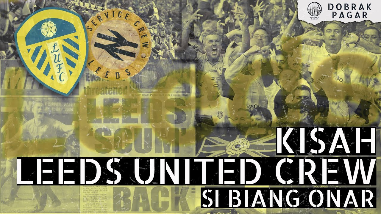 Kisah Leeds United Service Crew Si Biang Onar