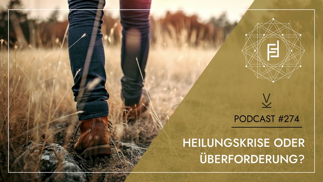 Heilungskrise oder &Uuml;berforderung? // Podcast #274