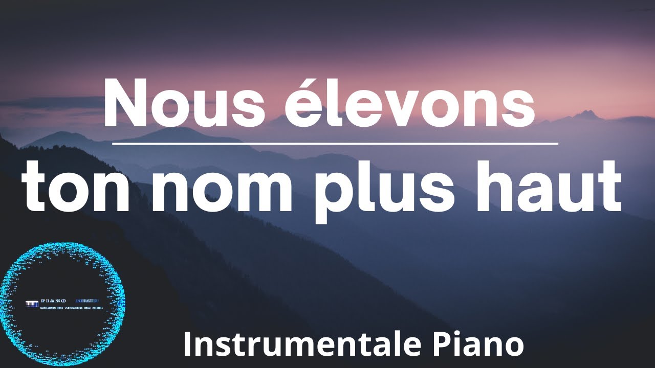 Adoration au piano: Nous élevons ton nom plus haut