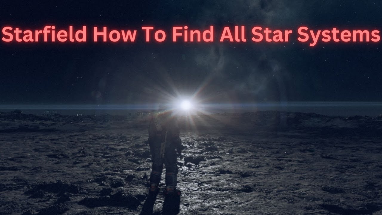Starfield Tips For Discovering All Star Systems