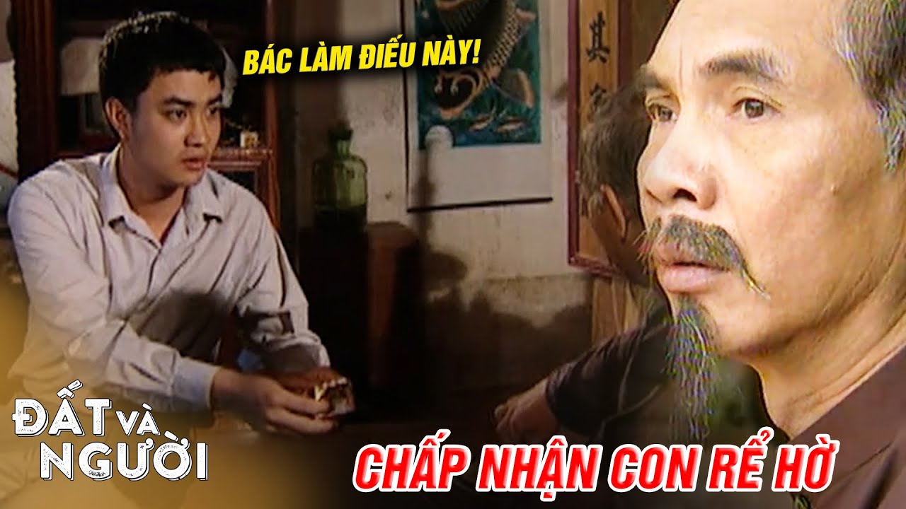 Đất và người | Lão Hàm NGẬM ĐẮNG NUỐT CAY chấp nhận chàng rể của gia đình ĐỊCH THỦ mình | Phim VTV