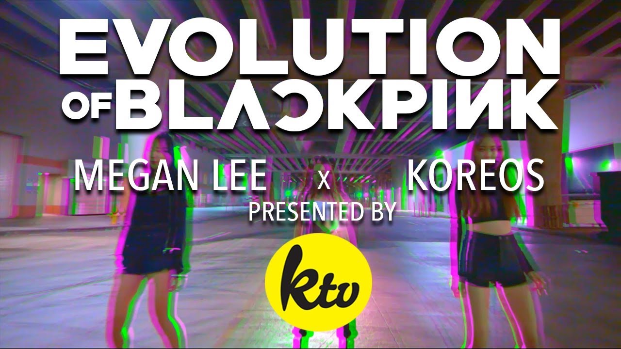 Koogle TV Presents: Evolution of BLACKPINK by Megan Lee x KOREOS