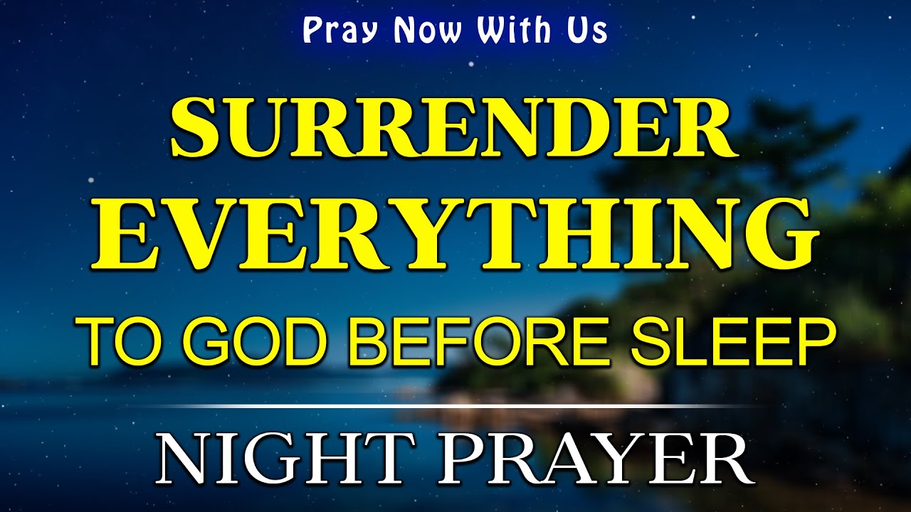 Lord, I Surrender Everything Tonight | Night Prayer Before Going To Bed | Bedtime Prayer