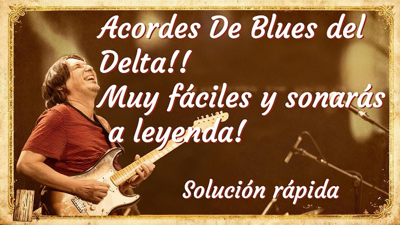 APRENDE LOS ACORDES DEL BLUES DEL DELTA!! FÁCILES Y  EFICÁCES