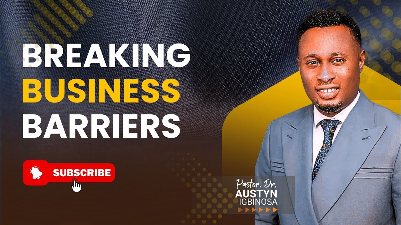 Breaking Business Barriers || Pastor Austyn Igbinosa 