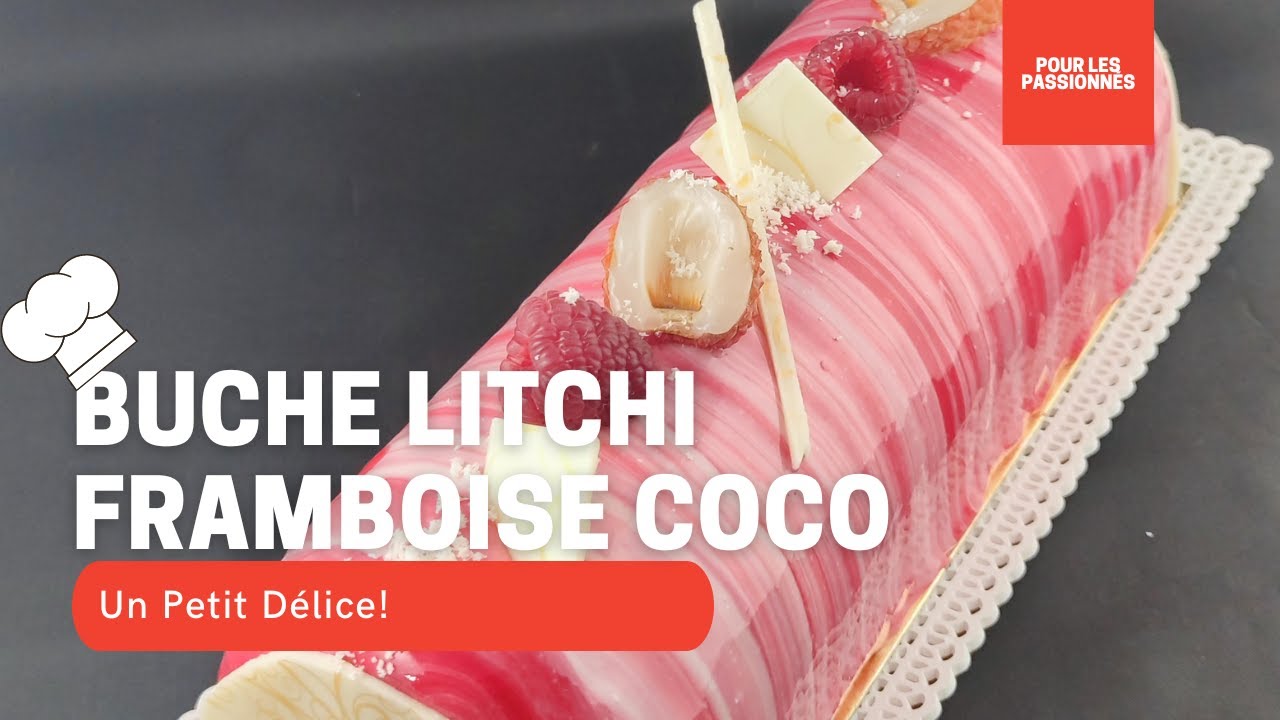 BUCHE LITCHI FRAMBOISE COCO - AUTOUR DE LA PÂTISSERIE