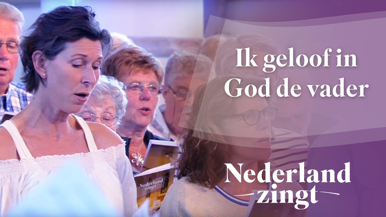 Ik geloof in God de Vader - Nederland Zingt