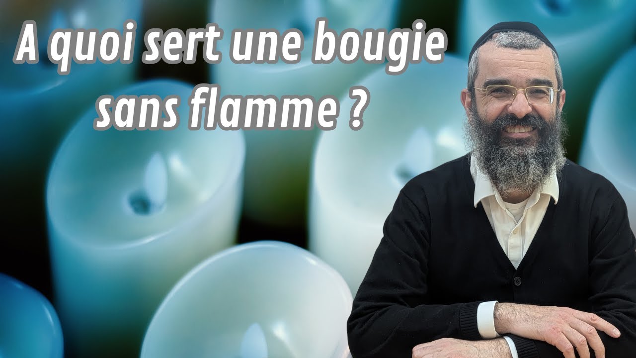 A quoi sert une bougie sans flamme ? - 76 - LIVRE NÉFECH HA'HAIM - RAV NAKACHE