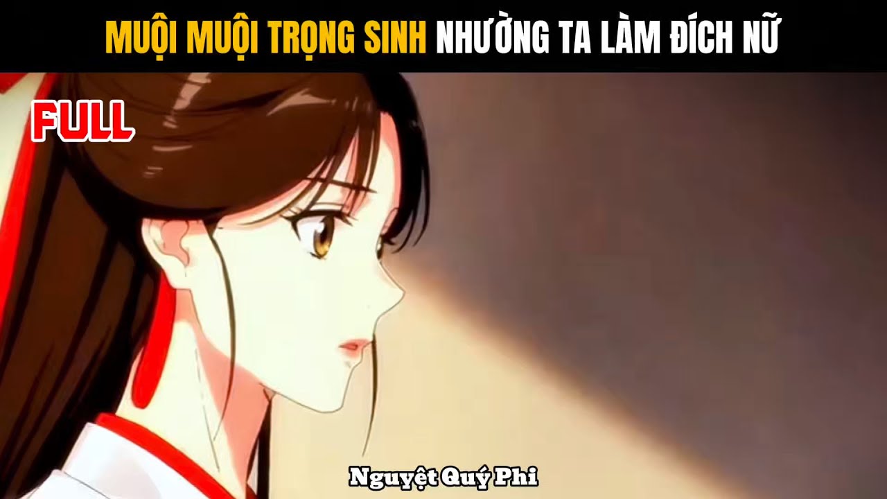 Full | Muội muội trọng sinh nhường ta làm đích nữ - Nguyệt Quý Phi