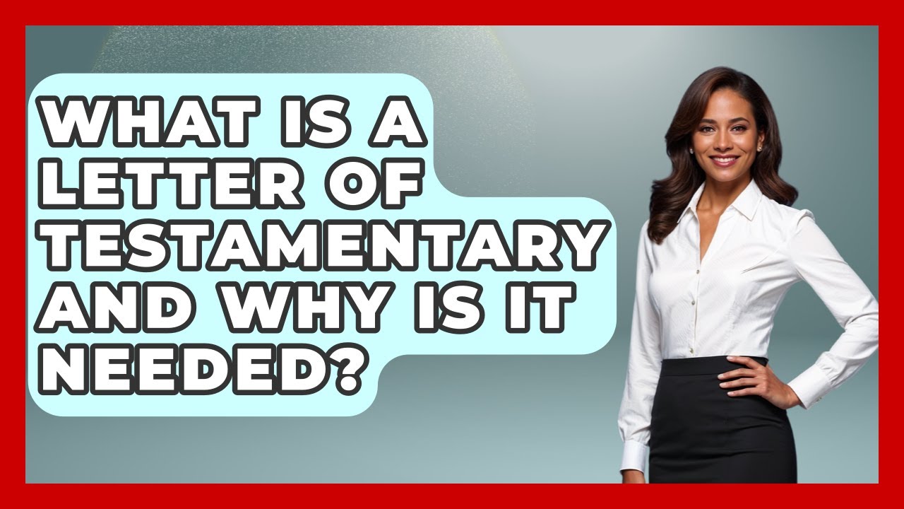 What Is A Letter Of Testamentary And Why Is It Needed? - Wealth and Estate Planners