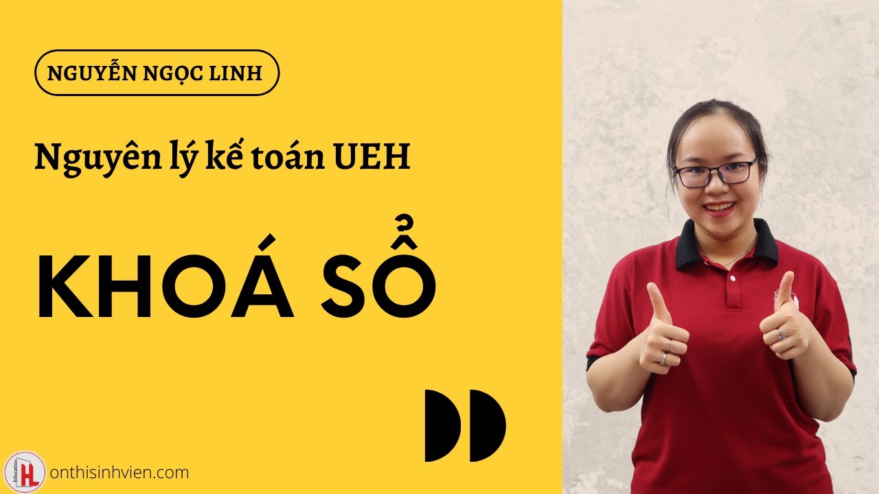 UEH Nguyên lý kế toán | Khoá sổ | by Ngọc Linh