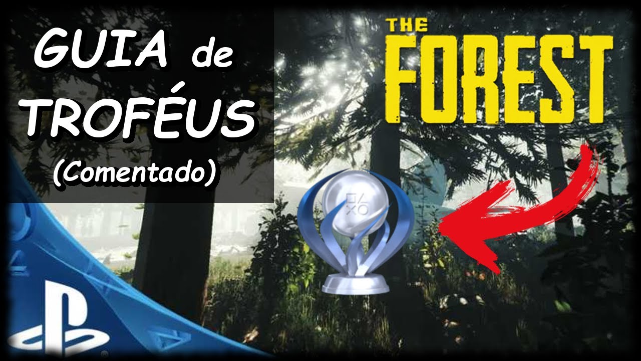 Guia de Troféus Comentado - Platina 100% - THE FOREST (PS4 PT-BR)