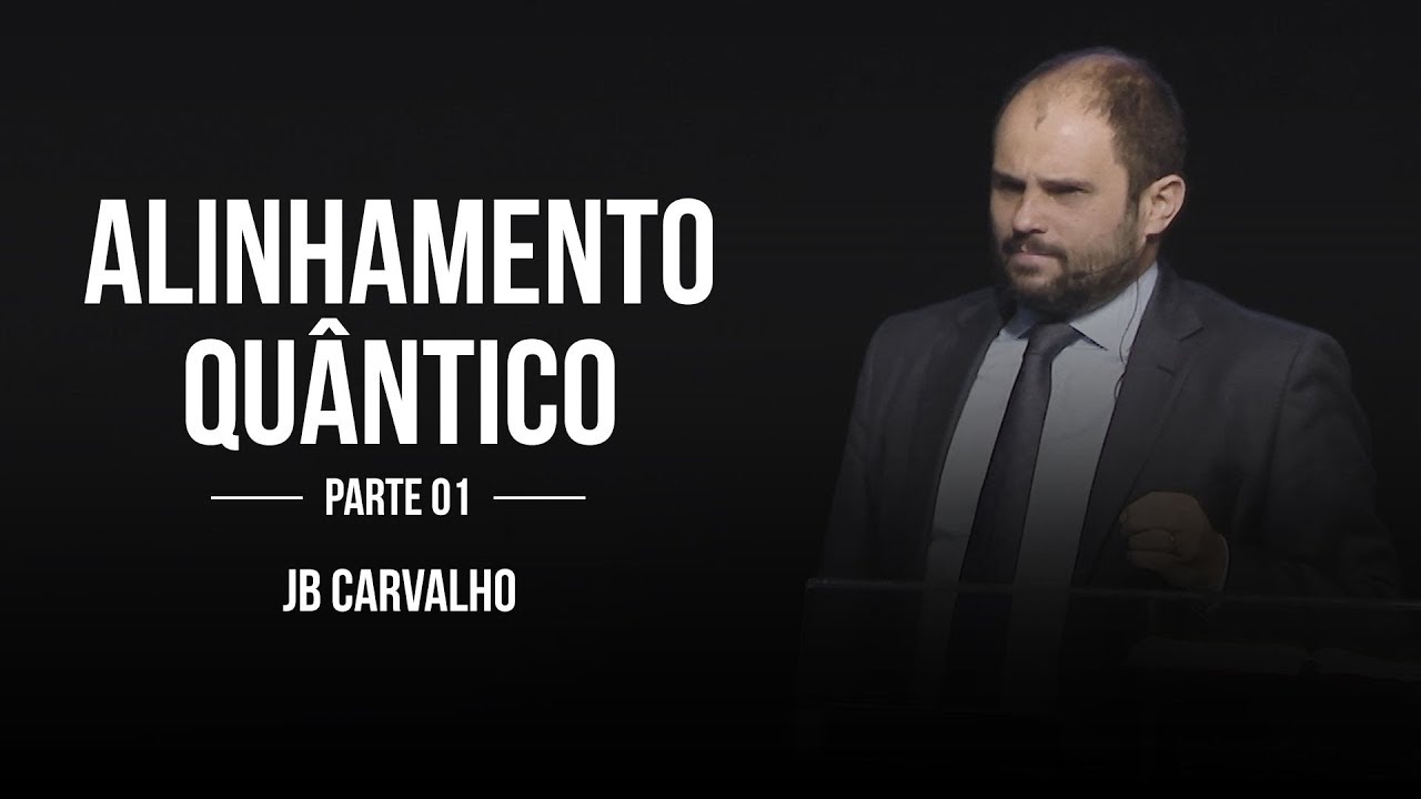 JB Carvalho - Alinhamento Quântico | Parte 01