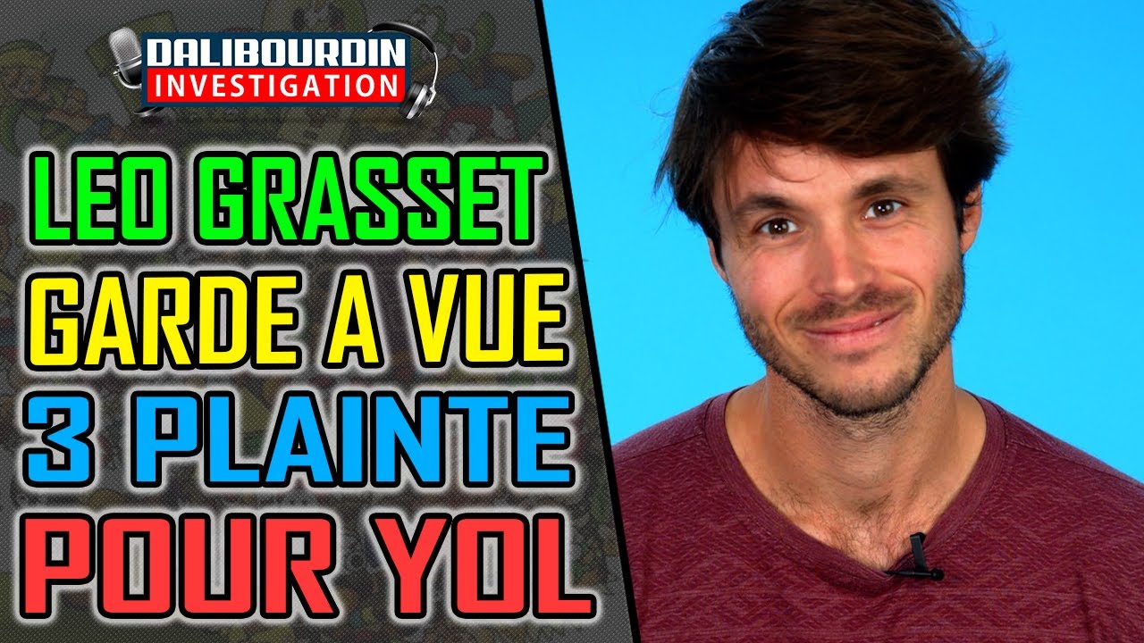 L&Eacute;O GRASSET EN GARDE A VUE POUR 3 PLAIINTE POUR  YOL