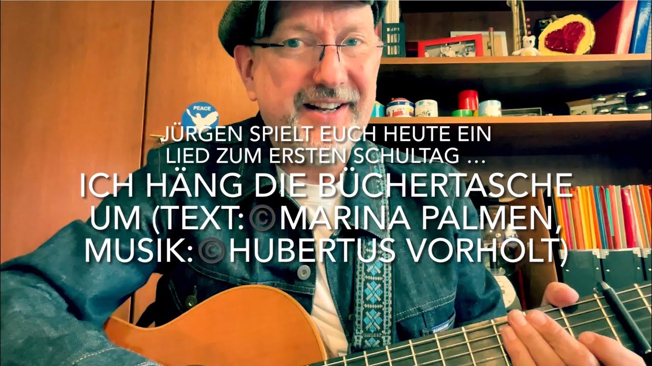 Ich häng die Büchertasche um (Text:©️Marina Palmen, Musik: ©️Hubertus Vorholt) hier v. Jürgen Fastje