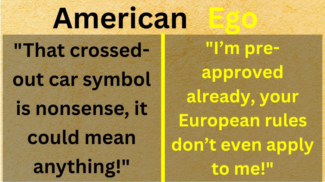When American Ego Gets Crushed in Europe