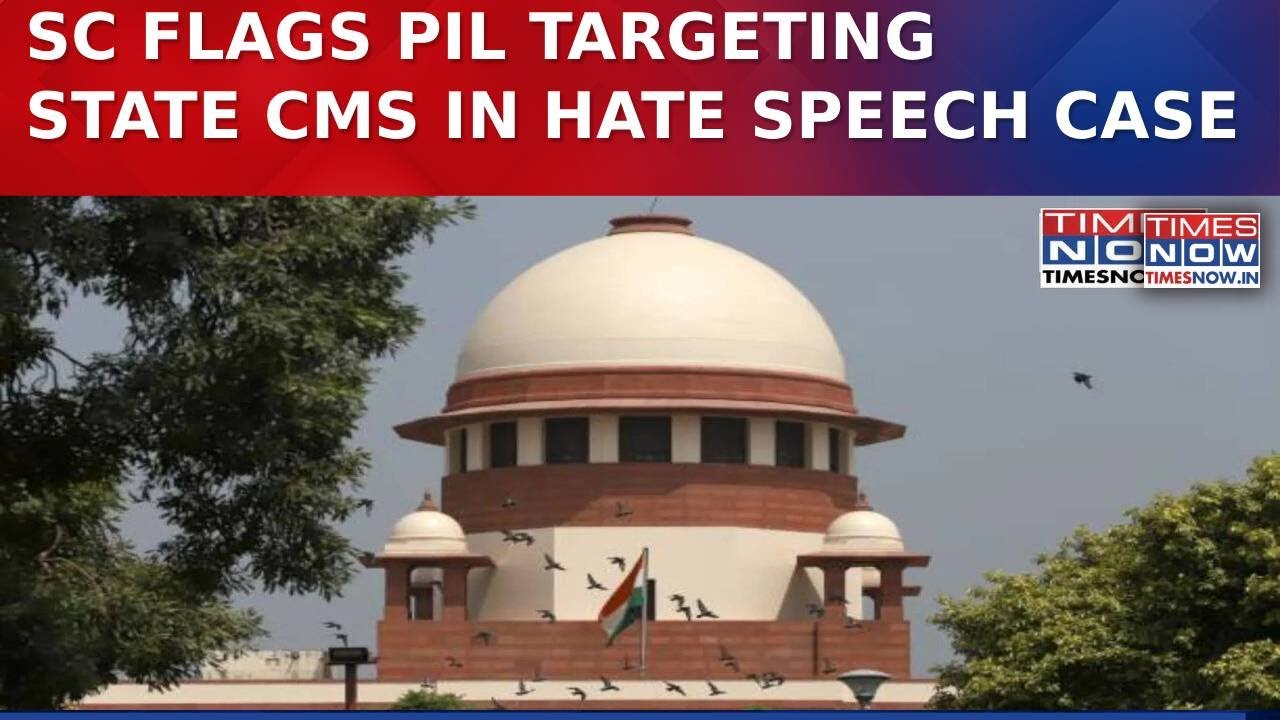 Supreme Court Pulls Up PIL Naming CMs Of Assam, UP, Uttarakhand & MP CMs Over Hate Speech Plea