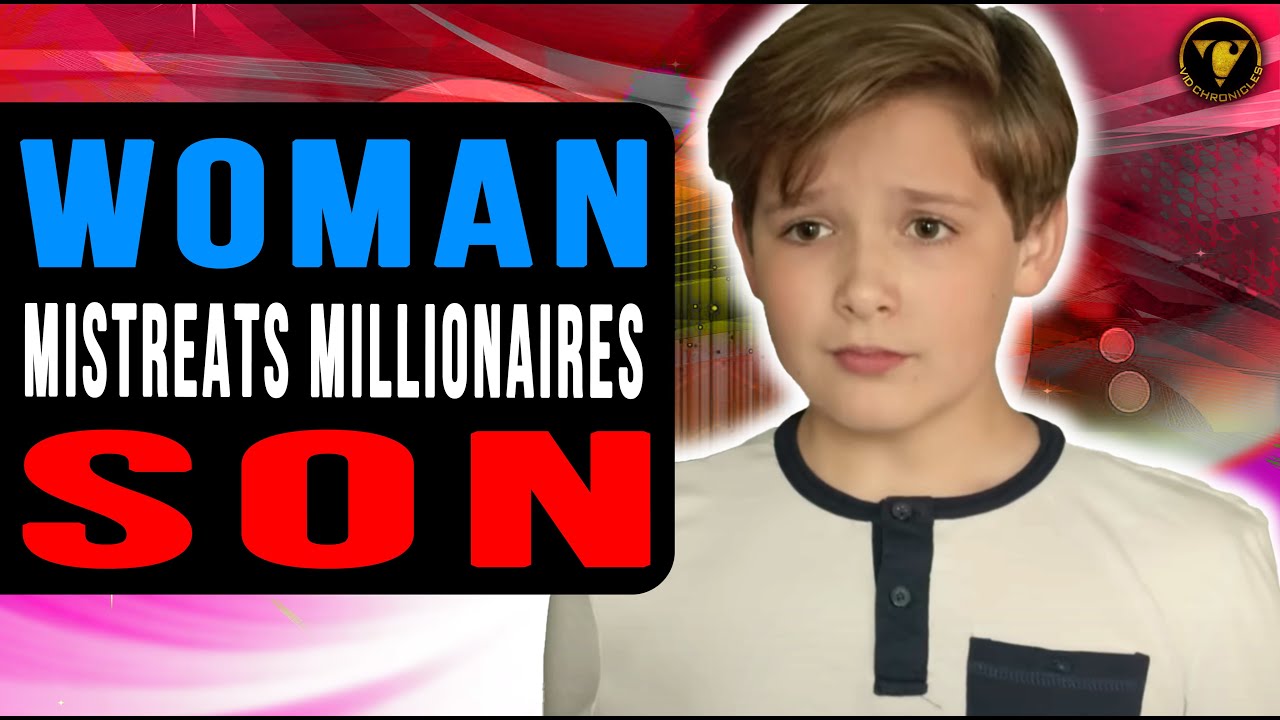 Woman Mistreats Millionaires Son, She Learns Her Lesson.