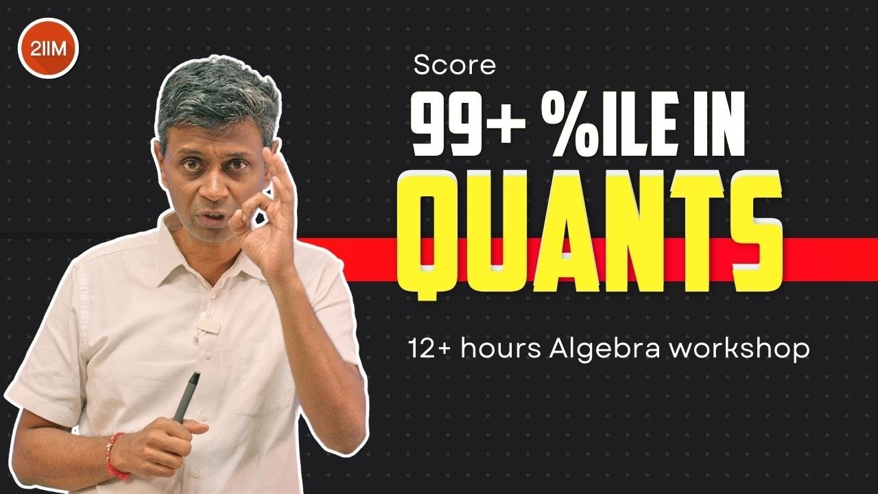 How to Score 99+ %ile in CAT Quant | Algebra Workshop 2025