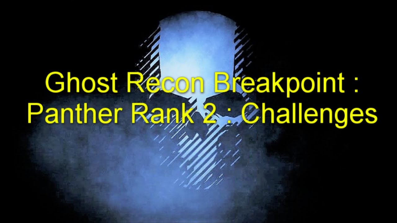 Ghost Recon Breakpoint : Panther Rank 2 : Challenges
