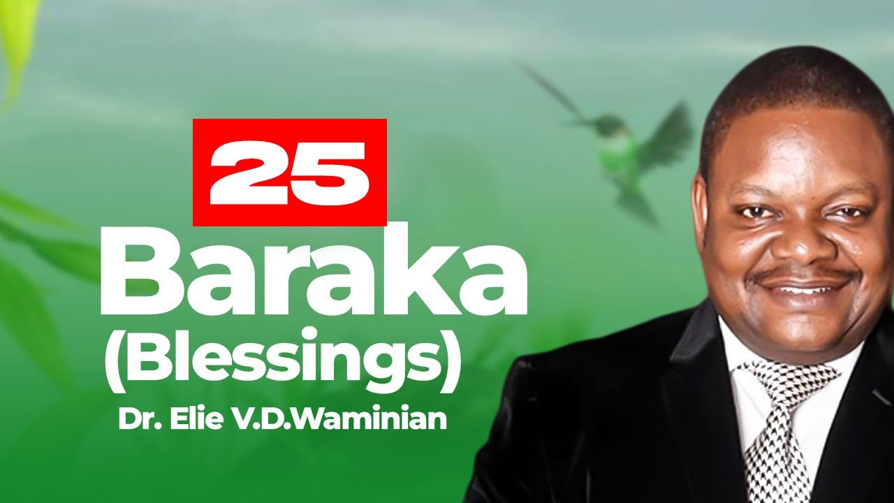 'Baraka' Sehemu Ya 25, Dr. Elie VD.Waminian