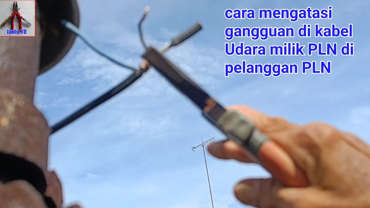 cara mengatasi gangguan di kabel Udara milik PLN di pelanggan PLN