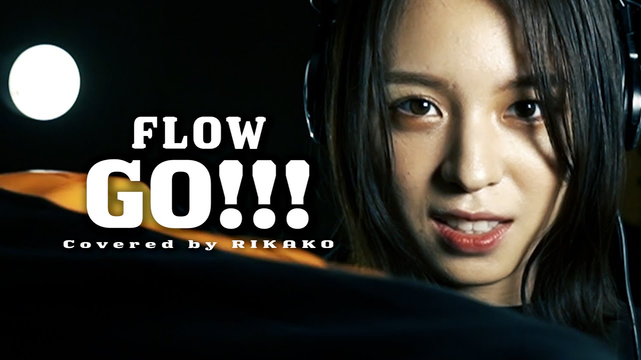 GO!!! / FLOW (Covered by RIKAKO)【NARUTO】