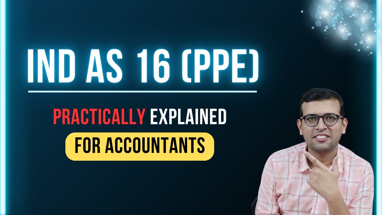 IND AS 16 (PPE): Practically Explained For Accountants (Lecture 1) #indas
