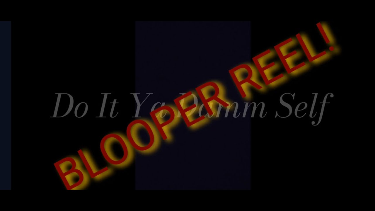 DIYDS BLOOPER REEL