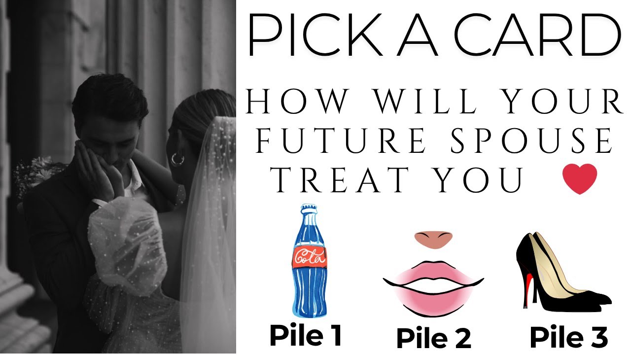 Pick a Card: How Will Your Future Spouse Treat You  ❤