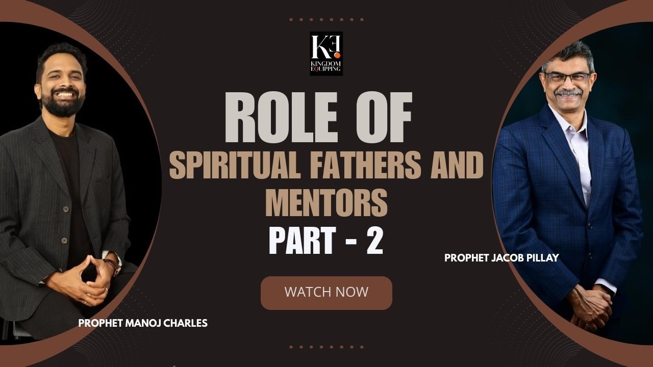 Role of Spiritual Fathers and mentors | Prophet Manoj Charles| Rev.Jacob Pillay| Part 2