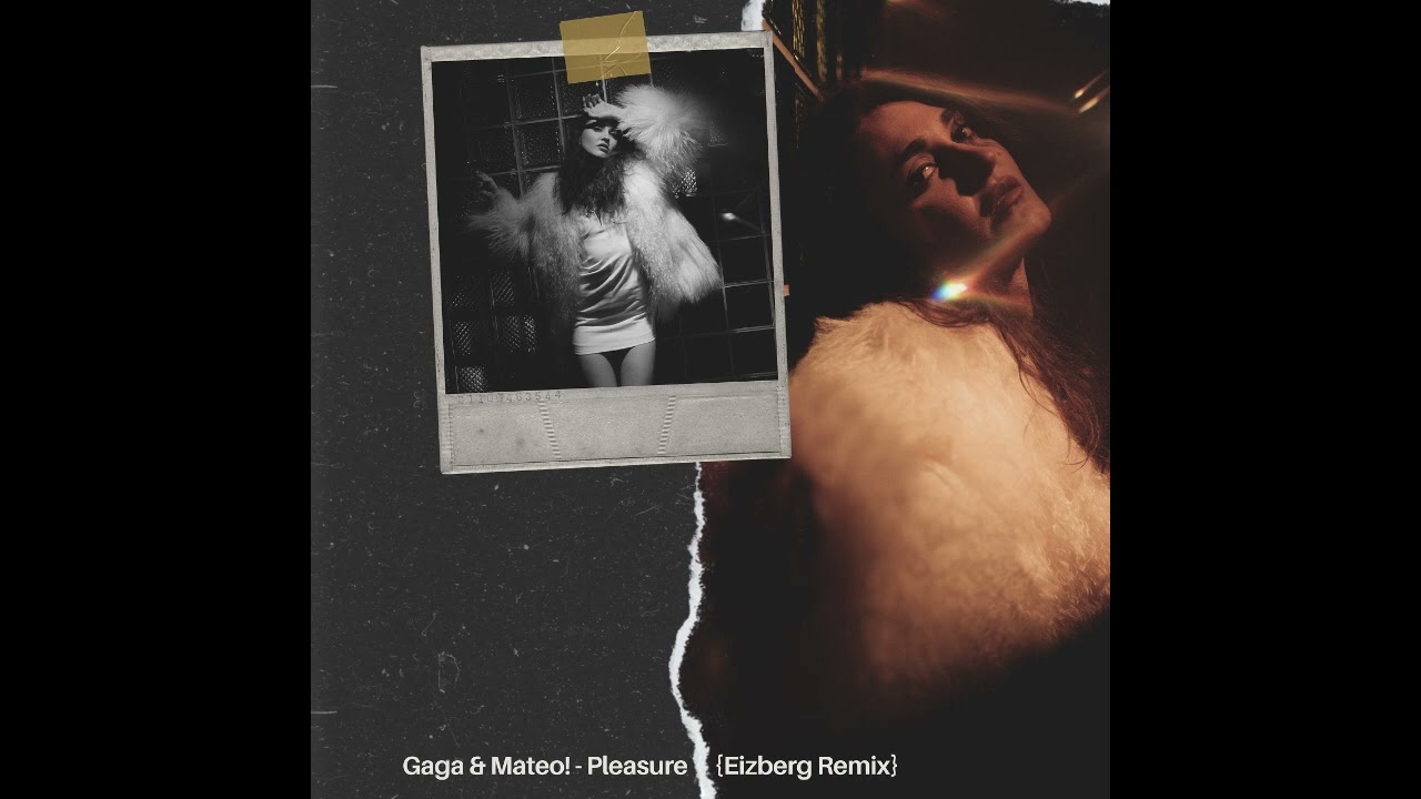 Gaga & Mateo! - Pleasure {Eizberg Remix}