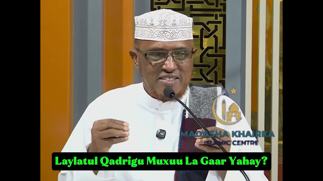 Laylatul Qadrigu Muxuu La Gaar Yahay ll Shekh Dirir ll 