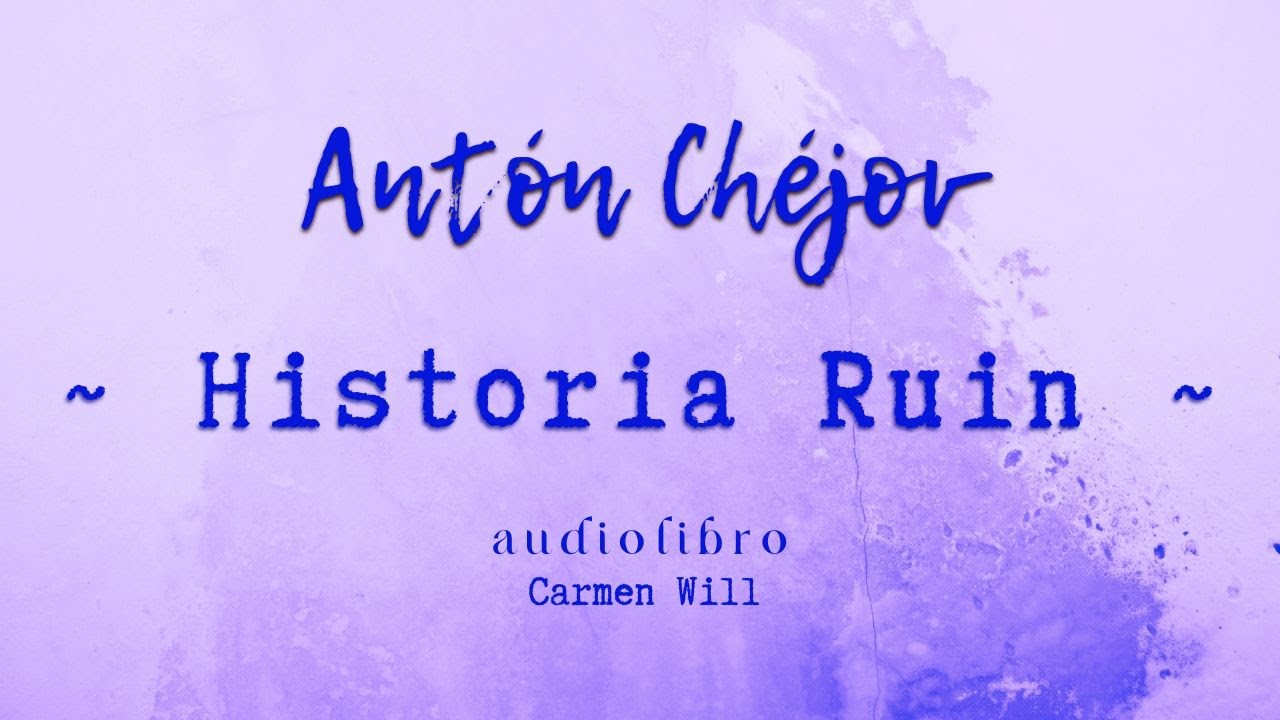 Historia Ruin | Antón Chéjov | Relato
