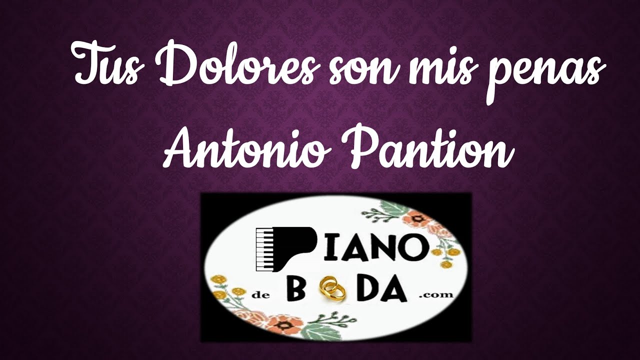Marcha Tus Dolores son mis penas, de Antonio Pantión