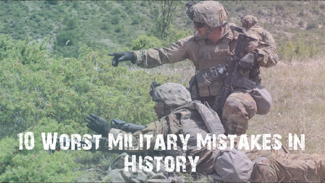 10 Worst Military Mistakes In History