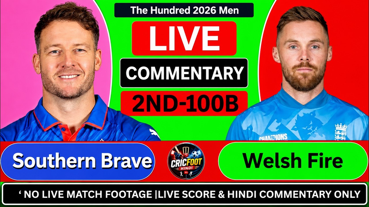🔴Southern Brave vs Welsh Fire LIVE | SB vs WF Live Score & Ball by Ball Commentary |The Hundred 2026