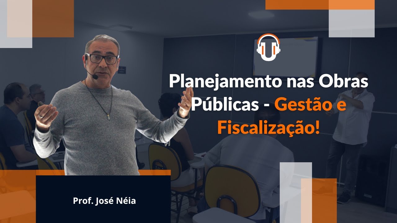 Planejamento nas Obras Públicas - Gestão e Fiscalização!