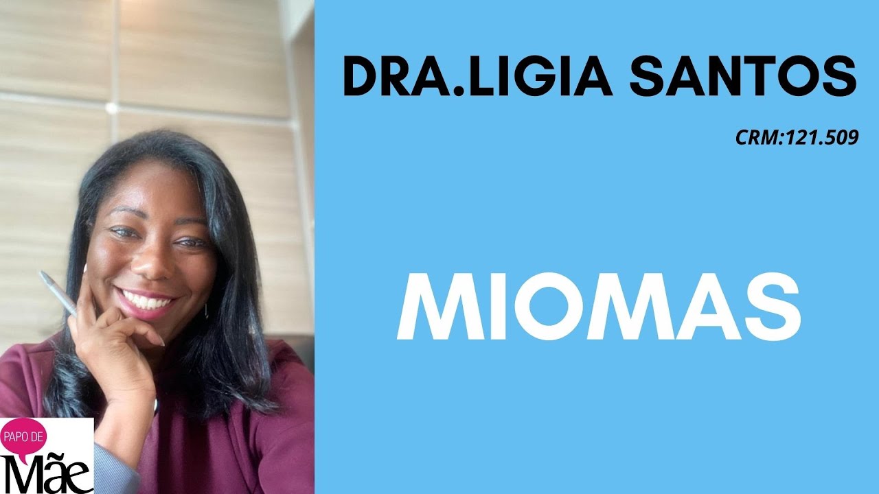 MIOMAS E GESTAÇÃO | DRA.LIGIA SANTOS | PAPO DE MÃE